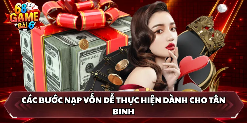 Các bước nạp vốn dễ thực hiện dành cho tân binh 