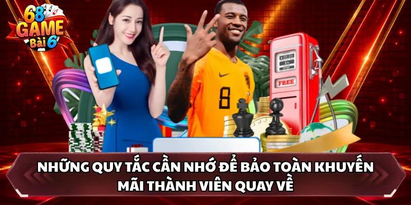Những quy tắc cần nhớ để bảo toàn khuyến mãi thành viên quay về 